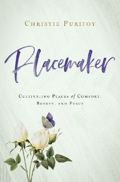 Placemaker: Cultivating Places of Comfort, Beauty, and Peace