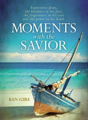 Moments with the Savior: Experience Jesus, His Kindness, Forgiveness, and Power (A Devotional Life of Christ) - The Perfect Mothers Day Gift for Christian Moms