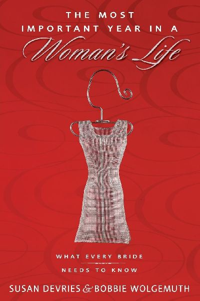 The Most Important Year in a Womans Life/The Most Important Year in a Mans Life: What Every Bride Needs to Know/What Every Groom Needs to Know