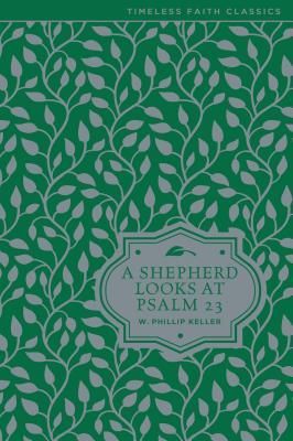 A Shepherd Looks at Psalm 23: Discovering Gods Love for You - The Perfect Christian Gift for Lent and Easter