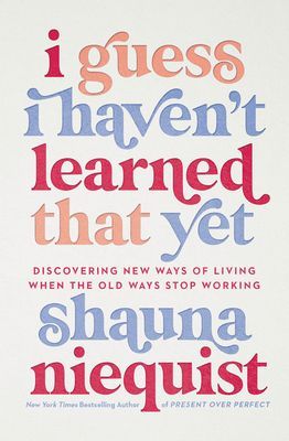 I Guess I Havent Learned That Yet: Discovering New Ways of Living When the Old Ways Stop Working