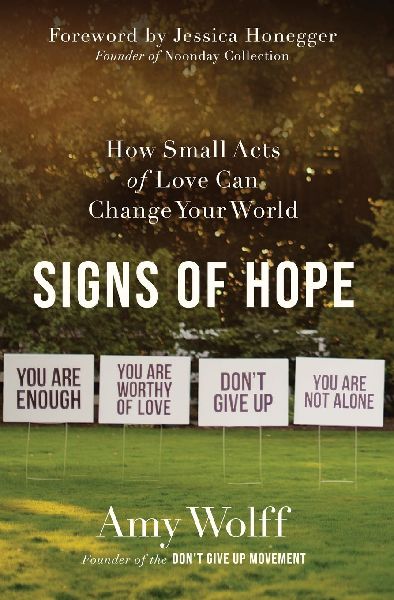 The Signs of Hope: How Small Acts of Love Can Change Your World