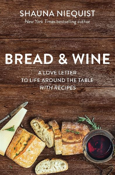Bread and   Wine: A Love Letter to Life Around the Table with Recipes