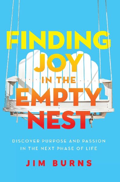 Finding Joy in the Empty Nest: Discover Purpose and Passion in the Next Phase of Life