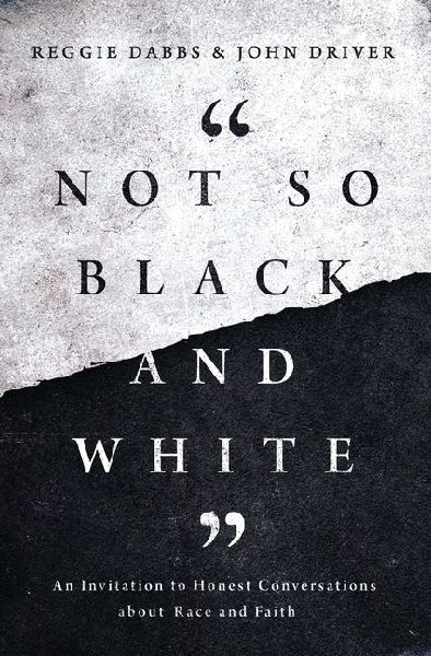 Not So Black and White: An Invitation to Honest Conversations about Race and Faith