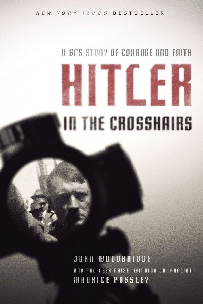 Hitler in the Crosshairs: A Gi's Story of Courage and Faith