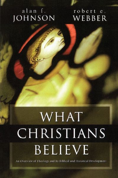 A What Christians Believe: A Biblical and Historical Summary