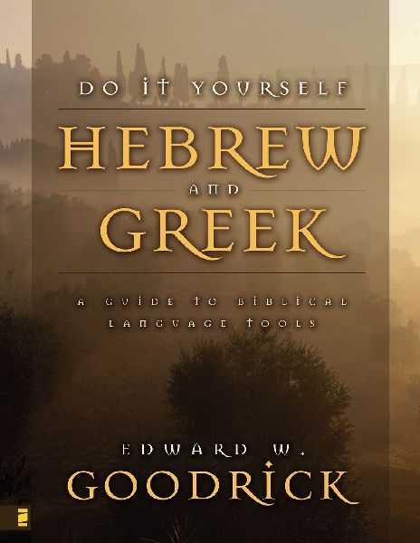 The Do It Yourself Hebrew and Greek: A Guide to Biblical Language Tools (Revised)