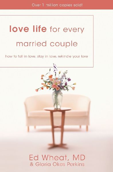 The Love Life for Every Married Couple: How to Fall in Love, Stay in Love, Rekindle Your Love