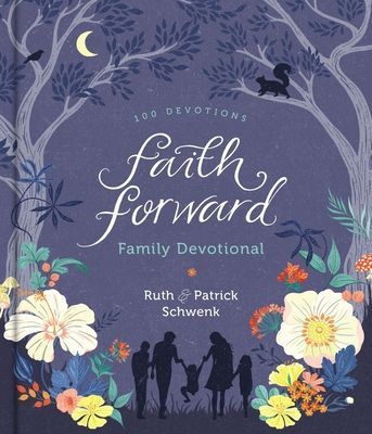 Faith Forward Family Devotional: 100 Daily Bible Devotions to Help Kids, Teens, and Parents Study Scripture and Grow Closer to God (with Prayer and Discussion qs) - Perfect Family Christian Gift