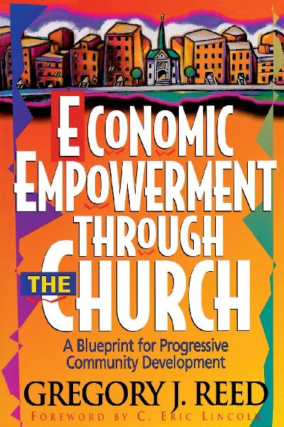 The Economic Empowerment Through the Church: A Blueprint for Progressive Community Development