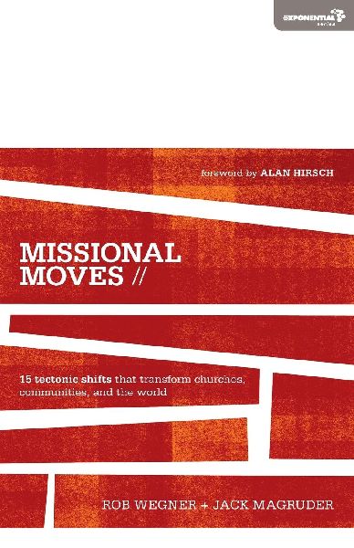 The Missional Moves: 15 Tectonic Shifts that Transform Churches, Communities, and the World