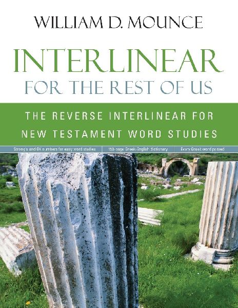 The Interlinear for the Rest of Us: The Reverse Interlinear for New Testament Word Studies