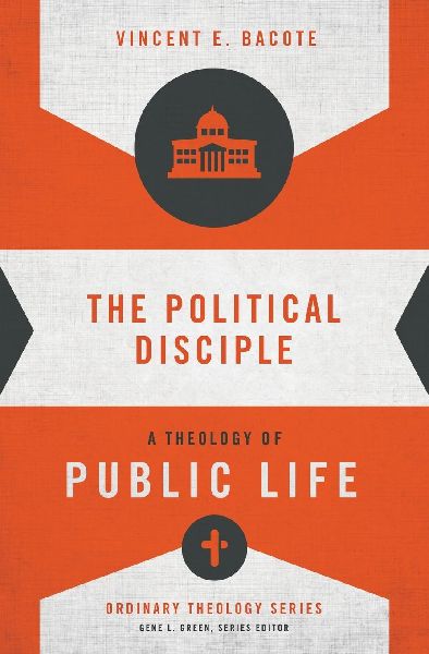 The Political Disciple: A Theology of Public Life
