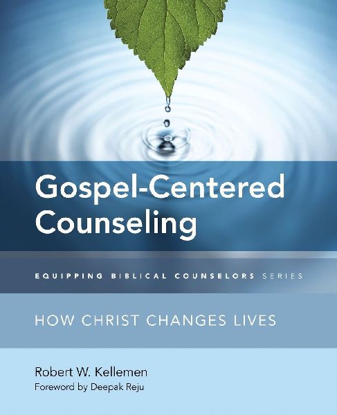 The Gospel-Centered Counseling: How Christ Changes Lives