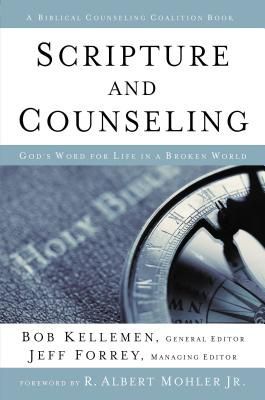 Scripture and Counseling: Gods Word for Life in a Broken World