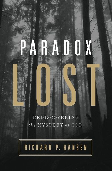 A Paradox Lost: Rediscovering the Mystery of God