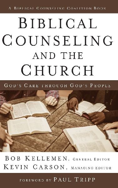 A Biblical Counseling and the Church: Gods Care Through Gods People