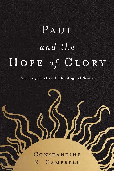The Paul and the Hope of Glory: An Exegetical and Theological Study