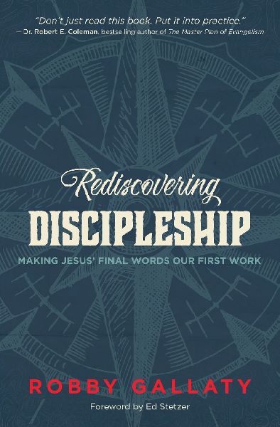 The Rediscovering Discipleship: Making Jesus Final Words Our First Work