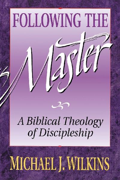 The Following the Master: A Biblical Theology of Discipleship