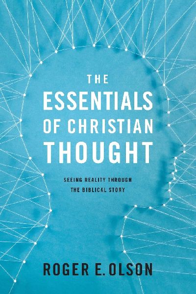 The Essentials of Christian Thought: Seeing Reality Through the Biblical Story