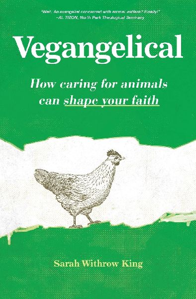 The Vegangelical: How Caring for Animals Can Shape Your Faith