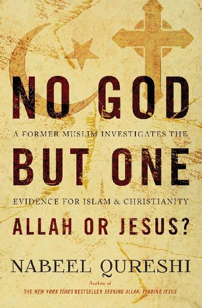 No God but One: Allah or Jesus?: A Former Muslim Investigates the Evidence for Islam and Christianity