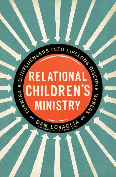 The Relational Childrens Ministry: Turning Kid-Influencers Into Lifelong Disciple Makers