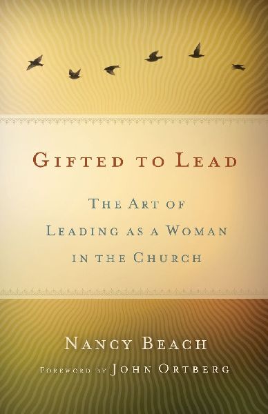 Las Mujeres Lideran Mejor: El Arte de Ser Mujer y Lider Dentro de la Iglesia = Gifted to Lead