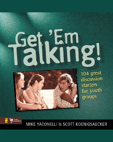 The Get 'em Talking: 104 Discussion Starters for Youth Groups