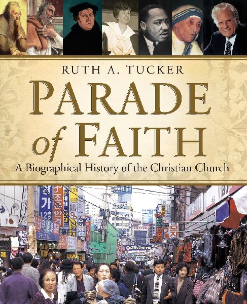 The Parade of Faith: A Biographical History of the Christian Church