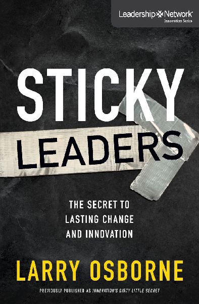 The Sticky Leaders: The Secret to Lasting Change and Innovation