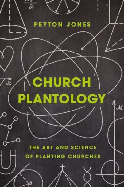 Church Plantology: The Art and Science of Planting Churches