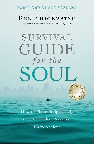 The Survival Guide for the Soul: How to Flourish Spiritually in a World That Pressures Us to Achieve