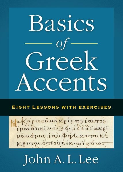 A Basics of Greek Accents: Eight Lessons with Exercises