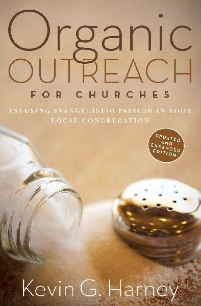 The Organic Outreach for Churches: Infusing Evangelistic Passion in Your Local Congregation (Enlarged)