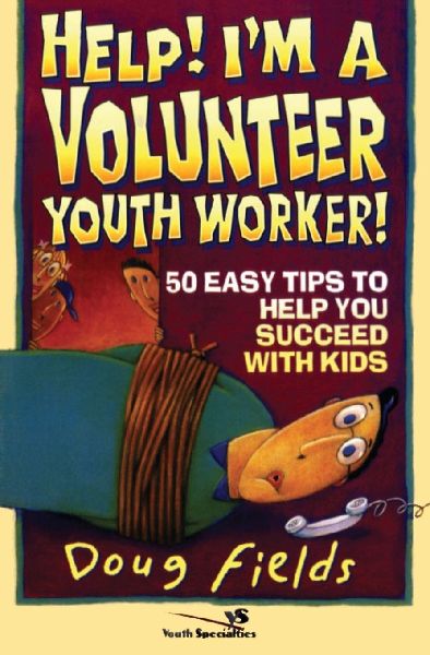 A Help! Im a Volunteer Youth Worker: 50 Easy Tips to Help You Succeed with Kids