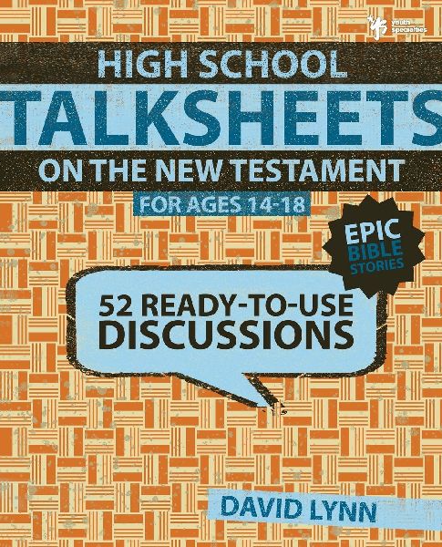 A High School Talksheets on the New Testament, Epic Bible Stories: 52 Ready-To-Use Discussions