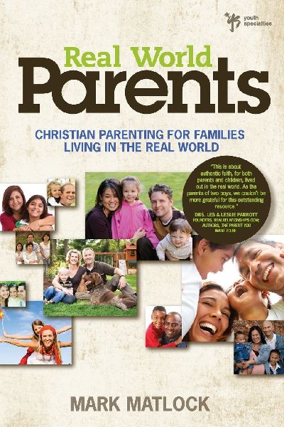 A Real World Parents: Christian Parenting for Families Living in the Real World