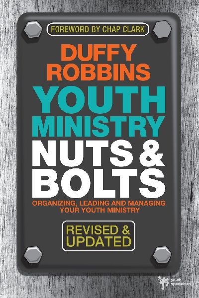 A Youth Ministry Nuts & Bolts: Organizing, Leading and Managing Your Youth Ministry (Revised, Updated)