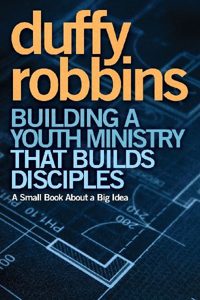 A Building a Youth Ministry That Builds Disciples: A Small Book about a Big Idea