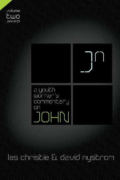 A Youth Worker's Commentary on John, Vol 2: Volume 2 2