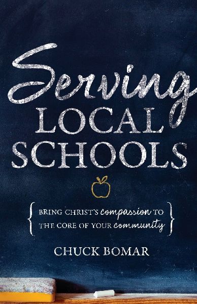 The Serving Local Schools: Bring Christs Compassion to the Core of Your Community