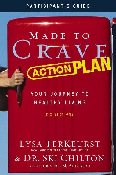 Made to Crave Action Plan Bible Study Participants Guide: Your Journey to Healthy Living