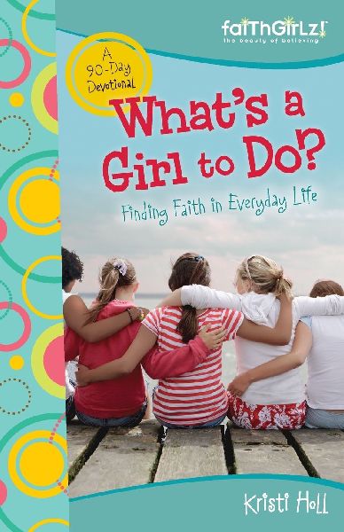 The Whats a Girl to Do?: 90-Day Devotional