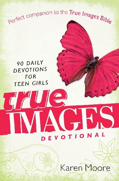 The True Images Devotional: 90 Daily Devotions for Teen Girls