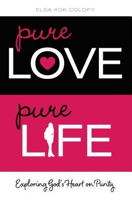 Pure Love, Pure Life: Exploring Gods Heart on Purity