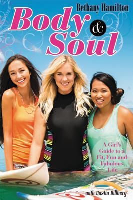 Body & Soul: A Girls Guide to a Fit, Fun, and Fabulous Life