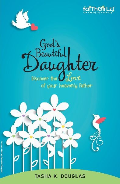 A God's Beautiful Daughter: Discover the Love of Your Heavenly Father